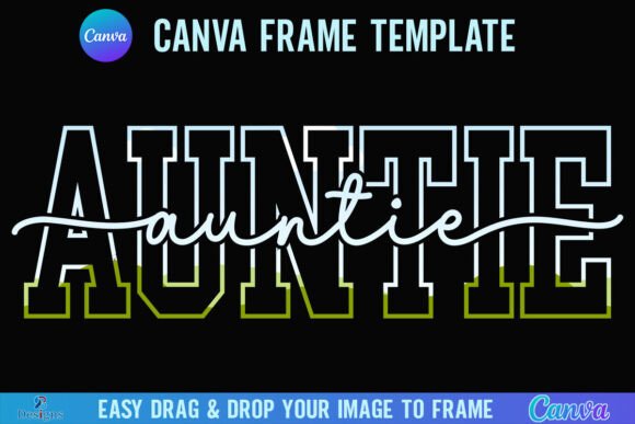 Creating Lasting Memories: The Auntie Canva Frame Varsity Aunt Script